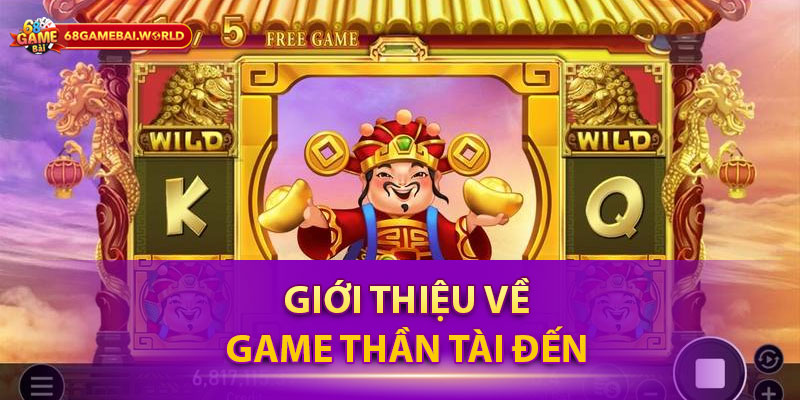Giới thiệu về game Thần Tài Đến
