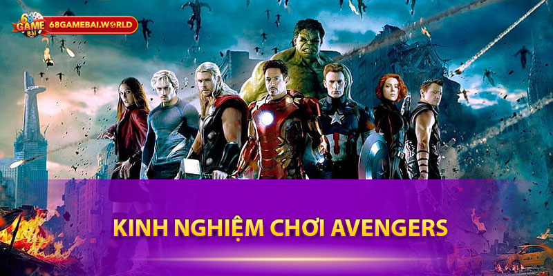 Kinh nghiệm chơi Avengers