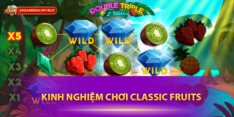 Kinh nghiệm chơi Classic Fruits